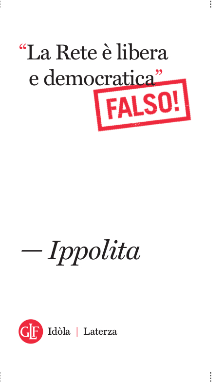 La rete è libera e democratica. Falso! Ippolita