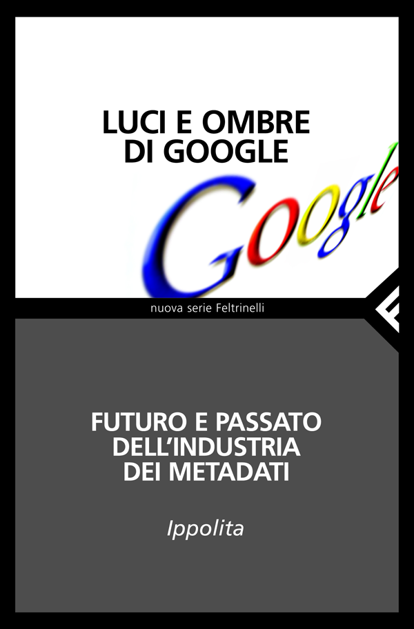 Luci e ombre di Google. ippolita