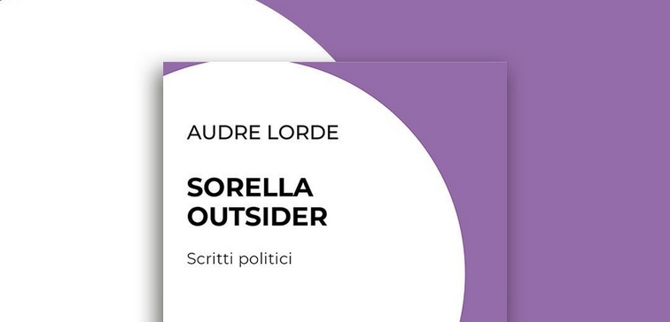 Audre Lorde Sorella outsider per Culture radicali