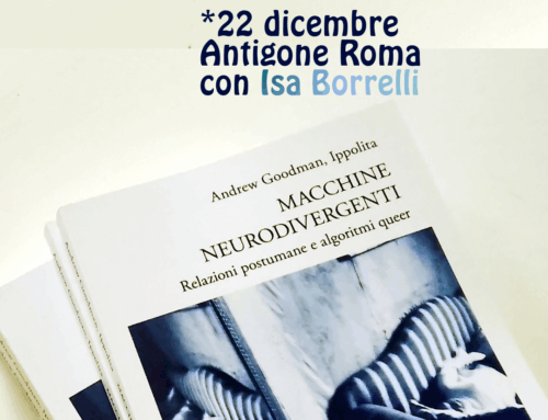 Macchine neurodivergenti Relazioni postumane e algoritmi queer di Ippolita e Andrew Goodman a Milano e Roma